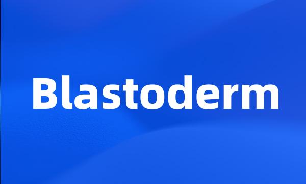 Blastoderm