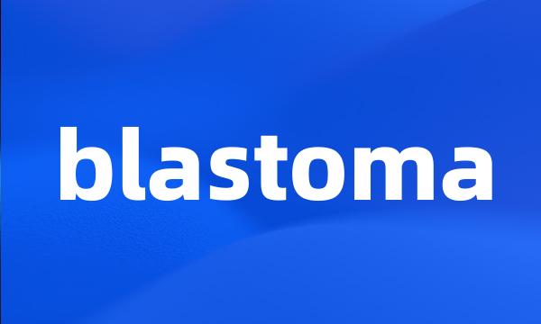 blastoma