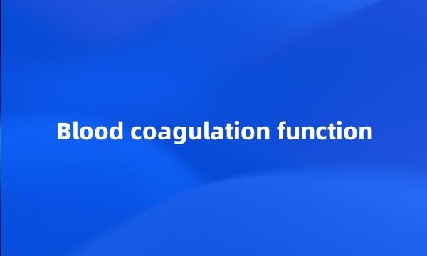 Blood coagulation function