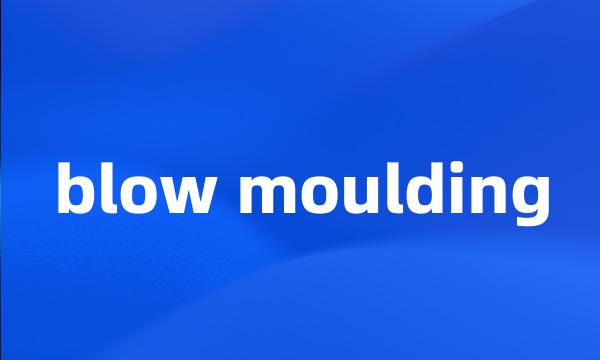 blow moulding