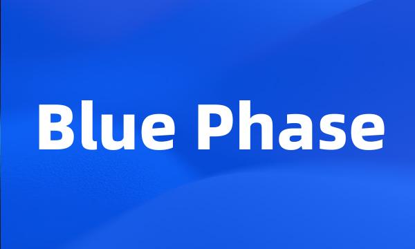 Blue Phase