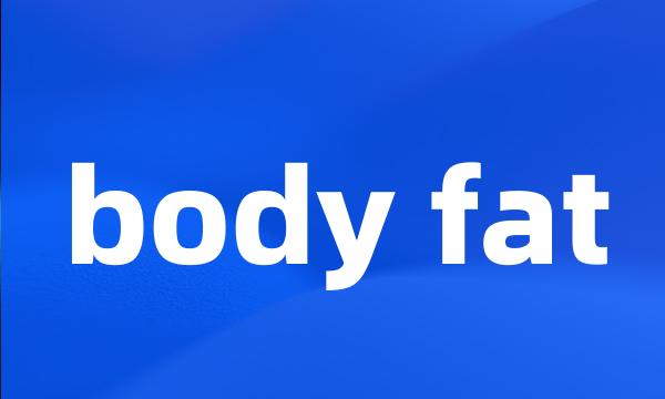 body fat