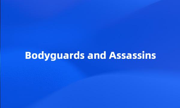 Bodyguards and Assassins