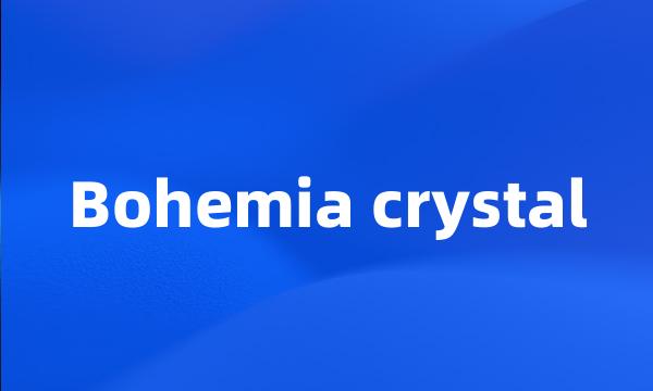 Bohemia crystal