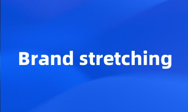 Brand stretching