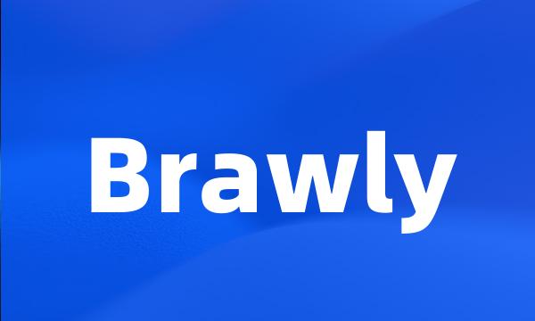 Brawly