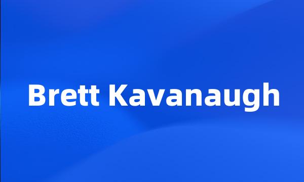 Brett Kavanaugh