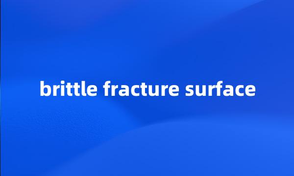 brittle fracture surface