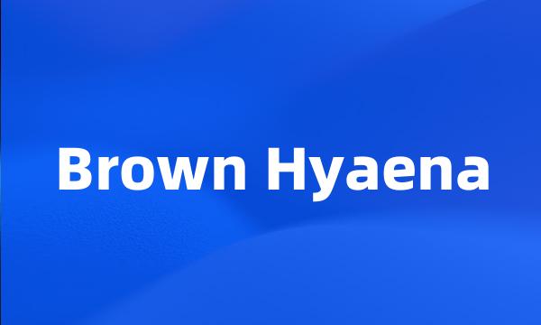 Brown Hyaena