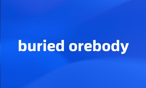 buried orebody