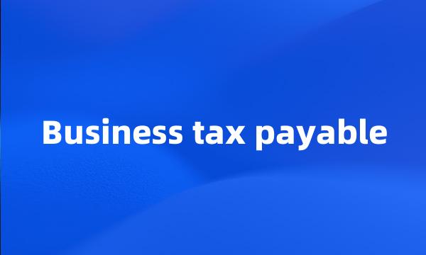 Business tax payable