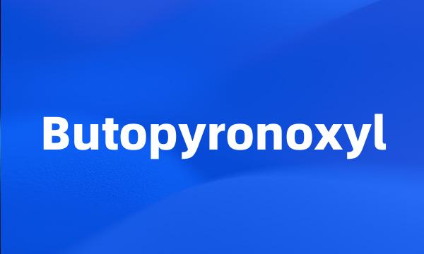 Butopyronoxyl