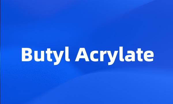 Butyl Acrylate