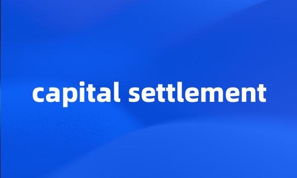 capital settlement