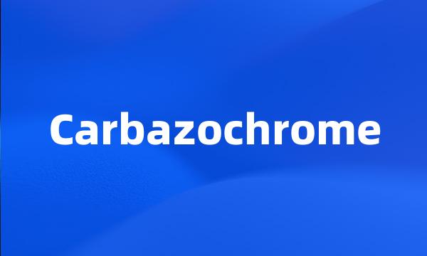 Carbazochrome