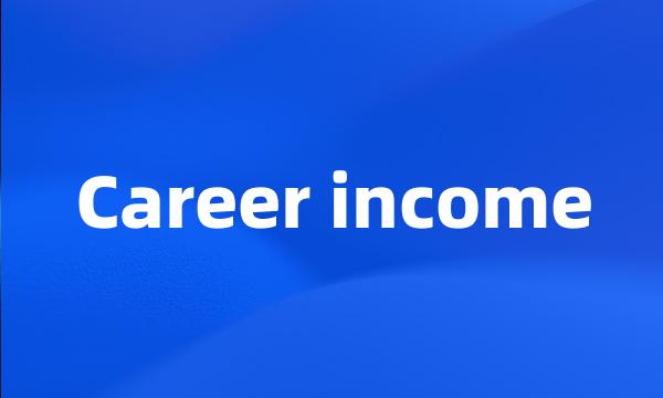 Career income