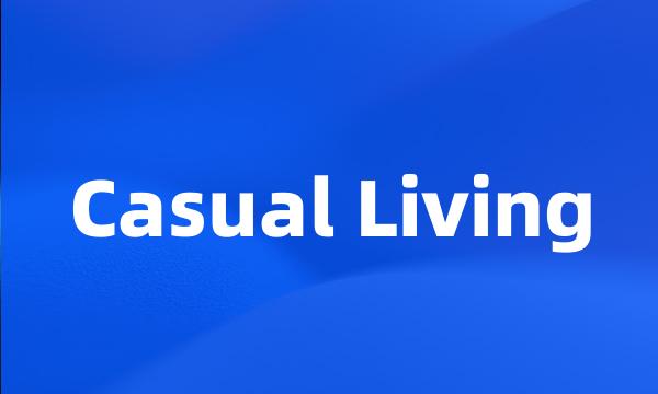 Casual Living