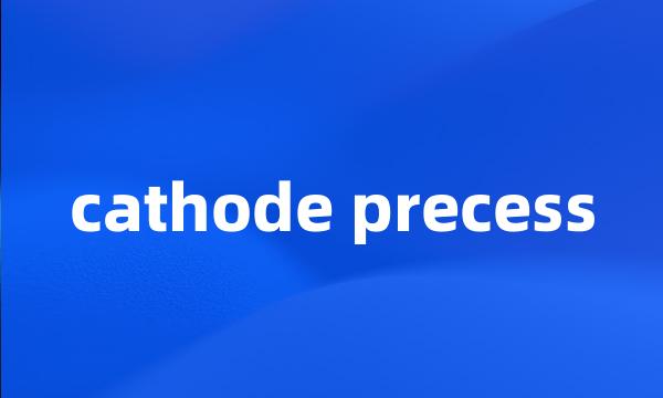 cathode precess