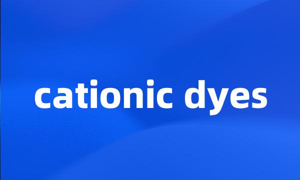 cationic dyes