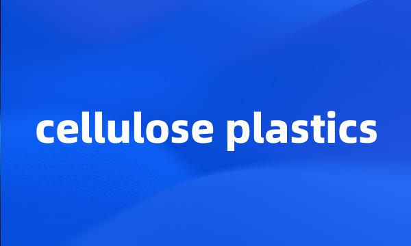 cellulose plastics