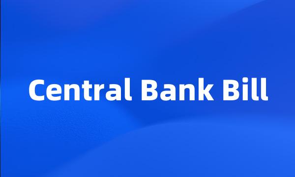 Central Bank Bill