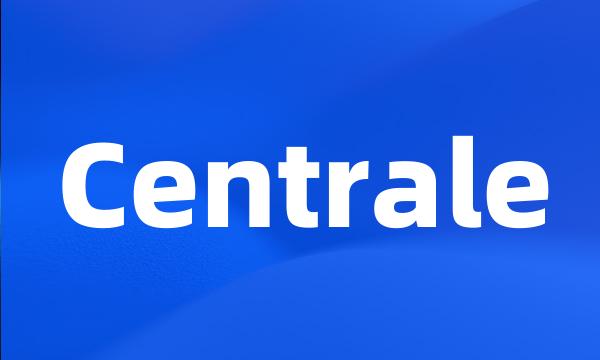 Centrale