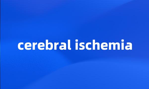 cerebral ischemia