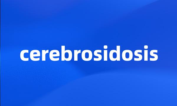 cerebrosidosis