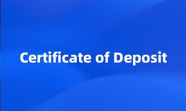 Certificate of Deposit