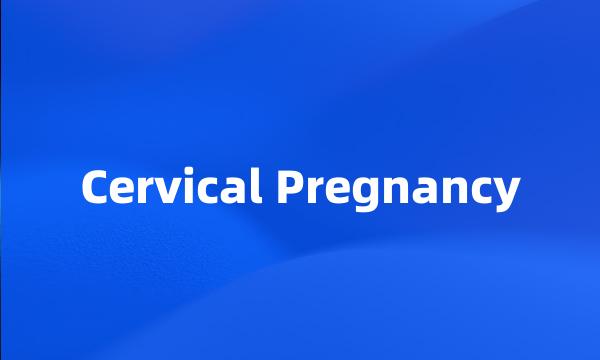 Cervical Pregnancy