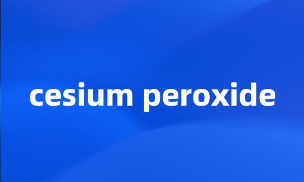 cesium peroxide