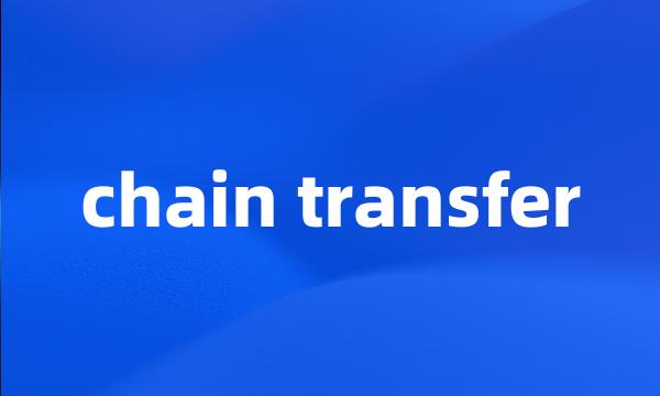 chain transfer