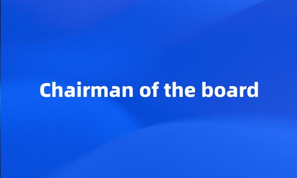 Chairman of the board