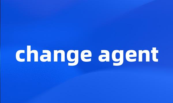 change agent