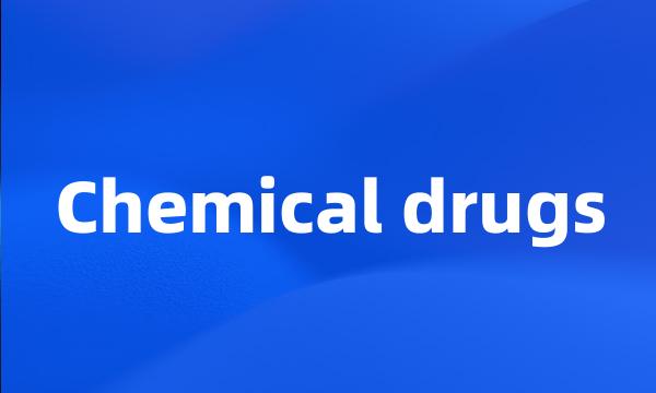 Chemical drugs