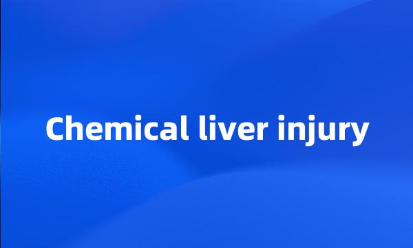 Chemical liver injury