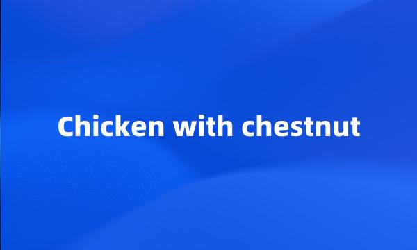 Chicken with chestnut