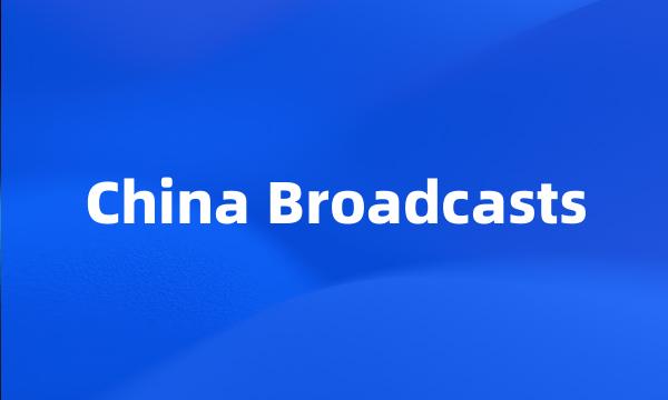 China Broadcasts