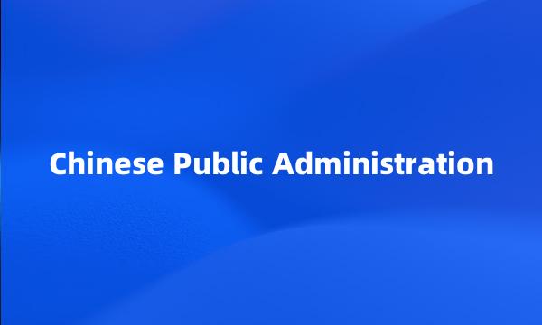 Chinese Public Administration