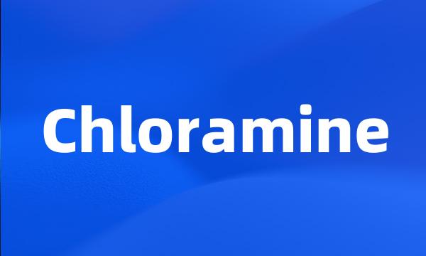 Chloramine