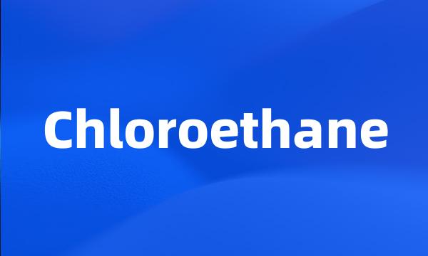 Chloroethane