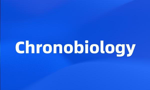 Chronobiology