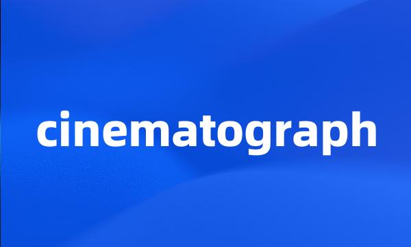 cinematograph