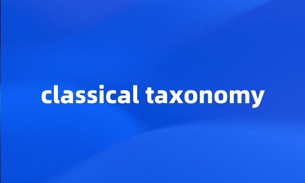 classical taxonomy