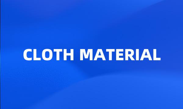 CLOTH MATERIAL