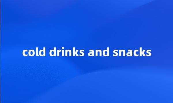 cold drinks and snacks