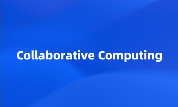 Collaborative Computing