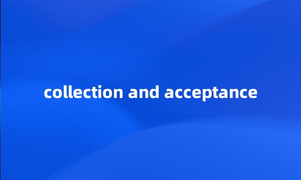 collection and acceptance