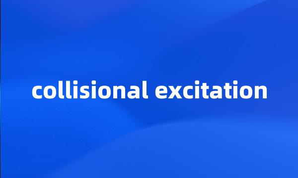 collisional excitation