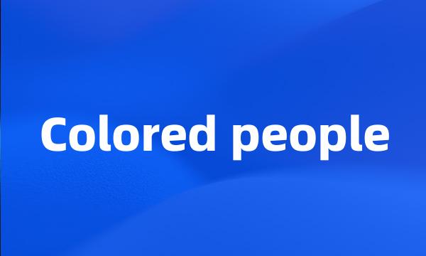 Colored people